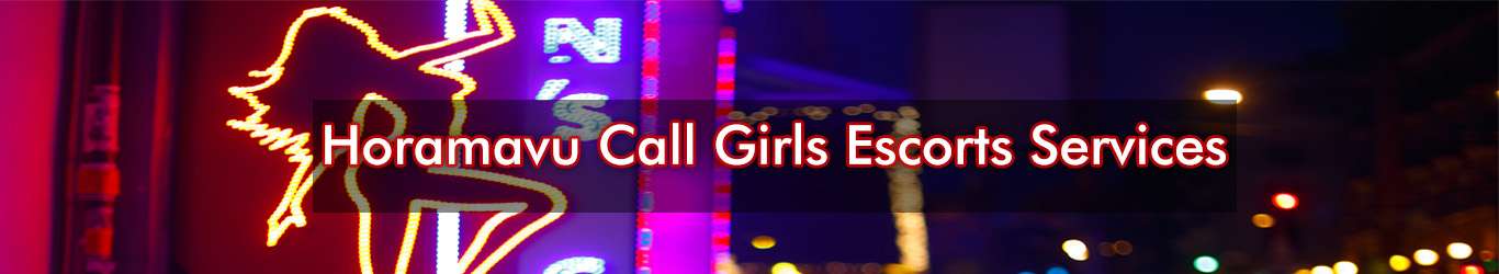 Escorts services in Horamavu Bangalore    